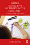 Using Projective Methods with Children (The Selected Works of Steve Tuber) - 9780815371823 by Steve Tuber, 9780815371823