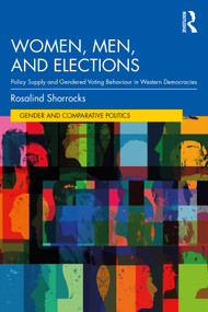 Women, Men, and Elections (Policy Supply and Gendered Voting Behaviour in Western Democracies) by Rosalind Shorrocks, 9780367353605