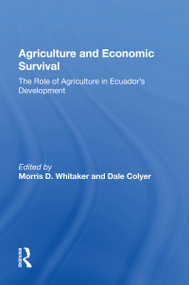 Agriculture And Economic Survival (The Role Of Agriculture In Ecuador's Development) - 9780367166069 by Morris D Whitaker, 9780367166069