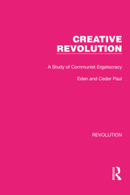 Creative Revolution (A Study of Communist Ergatocracy) by Eden & Cedar Paul, 9781032127491