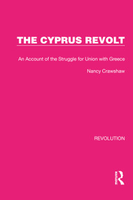 The Cyprus Revolt (An Account of the Struggle for Union with Greece) by Nancy Crawshaw, 9781032163383