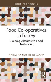 Food Co-operatives in Turkey (Building Alternative Food Networks) by Özlem Öz, Zühre Aksoy, 9781032266275