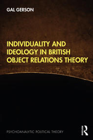 Individuality and Ideology in British Object Relations Theory - 9780367761653 by Gal Gerson, 9780367761653