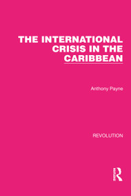 The International Crisis in the Caribbean by Anthony Payne, 9781032172392