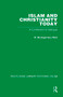 Islam and Christianity Today (A Contribution to Dialogue) by W M Watt, 9781032579665