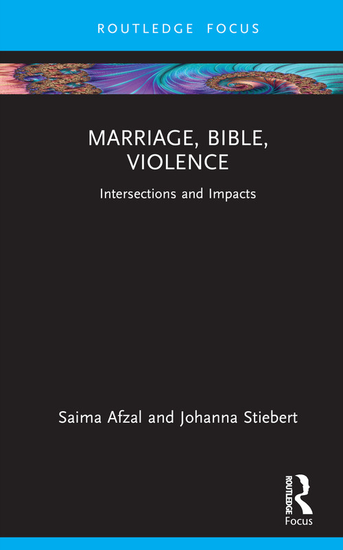 Marriage, Bible, Violence (Intersections and Impacts) by Saima Afzal, Johanna Stiebert, 9780367715724