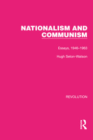Nationalism and Communism (Essays, 1946-1963) by Hugh Seton-Watson, 9781032180410