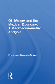 Oil, Money, And The Mexican Economy (A Macroeconometric Analysis) - 9780367167103 by Francisco Carrada-Bravo, 9780367167103