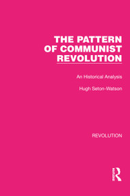 The Pattern of Communist Revolution (An Historical Analysis) by Hugh Seton-Watson, 9781032130309