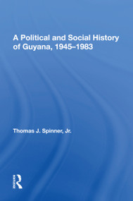 A Political And Social History Of Guyana, 1945-1983 - 9780367169763 by Thomas Spinner, 9780367169763