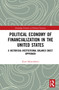 Political Economy of Financialization in the United States (A Historical-Institutional Balance-Sheet Approach) - 9780367627188 by Kurt Mettenheim, 9780367627188