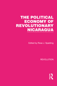 The Political Economy of Revolutionary Nicaragua by Rose J. Spalding, 9781032128443