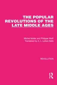 The Popular Revolutions of the Late Middle Ages by Michel Mollat, A.L. Lytton-Sells, Philippe Wolff, 9781032127354