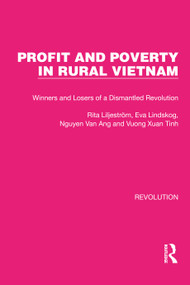 Profit and Poverty in Rural Vietnam (Winners and Losers of a Dismantled Revolution) by Rita Liljeström, Eva Lindskog, Nguyen Van Ang, Vuong Xuan Tinh, 9781032190808