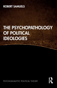 The Psychopathology of Political Ideologies - 9781032058825 by Robert Samuels, 9781032058825