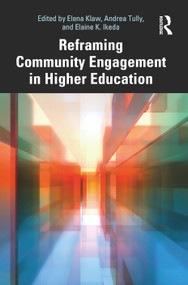 Reframing Community Engagement in Higher Education by Elena Klaw, Andrea Tully, Elaine K. Ikeda, 9781032581705