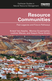 Resource Communities (Past Legacies and Future Pathways) - 9781032364728 by Kristof Van Assche, Monica Gruezmacher, Lochner Marais, Xaquin Perez-Sindin, 9781032364728