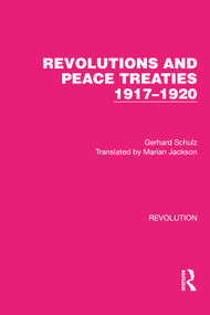 Revolutions and Peace Treaties 1917-1920 by Gerhard Schulz, Marian Jackson, 9781032130583