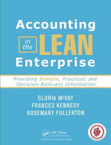 Accounting in the Lean Enterprise (Providing Simple, Practical, and Decision-Relevant Information) by Gloria McVay, Frances Kennedy, Rosemary Fullerton, 9781420088588