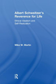 Albert Schweitzer's Reverence for Life (Ethical Idealism and Self-Realization) - 9781138265493 by Mike W. Martin, 9781138265493