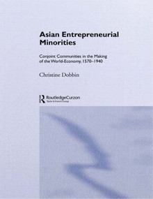 Asian Entreprenuerial Minorities (Conjoint Communities in the Making of the World Economy, 1570-1940) - 9780700704439 by Christine Dobbin, 9780700704439