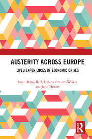 Austerity Across Europe (Lived Experiences of Economic Crises) - 9780367673741 by Sarah Marie Hall, Helena Pimlott-Wilson, John Horton, 9780367673741