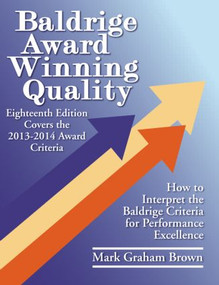 Baldrige Award Winning Quality (How to Interpret the Baldrige Criteria for Performance Excellence) by Mark Graham Brown, 9781439893821