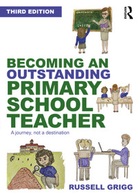 Becoming an Outstanding Primary School Teacher (A journey, not a destination) - 9780367686437 by Russell Grigg, 9780367686437