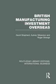 British Manufacturing Investment Overseas (RLE International Business) - 9780415752138 by David Shepherd, Aubrey Silberston, Roger Strange, 9780415752138