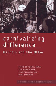 Carnivalizing Difference (Bakhtin and the Other) - 9780415862950 by Peter I. Barta, Paul Allen Miller, Charles Platter, David Shepherd, 9780415862950