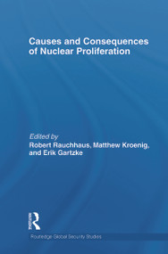 Causes and Consequences of Nuclear Proliferation - 9780415723978 by Robert Rauchhaus, Matthew Kroenig, Erik Gartzke, 9780415723978