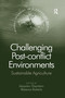 Challenging Post-conflict Environments (Sustainable Agriculture) - 9781138274006 by Alpaslan Özerdem, Rebecca Roberts, 9781138274006