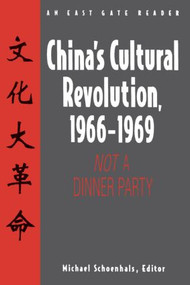 China's Cultural Revolution, 1966-69 (Not a Dinner Party) by Michael Schoenhals, 9781563247378