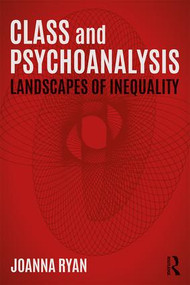 Class and Psychoanalysis (Landscapes of Inequality) by Joanna Ryan, 9781138885516