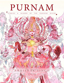 Purnam - Stories & Wisdom of the Feminine Divine by Abhishek Singh, 9789354406911