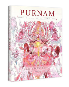 Purnam (Stories & Wisdom of the Feminine Divine) by Abhishek Singh, 9789354406911