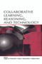 Collaborative Learning, Reasoning, and Technology - 9780415648936 by Angela M. O'Donnell, Cindy E. Hmelo-Silver, Gijsbert Erkens, 9780415648936