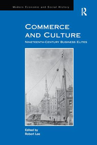 Commerce and Culture (Nineteenth-Century Business Elites) - 9781138265707 by Robert Lee, 9781138265707