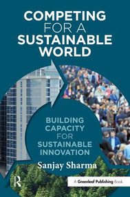 Competing for a Sustainable World (Building Capacity for Sustainable Innovation) - 9781783531226 by Sanjay Sharma, 9781783531226