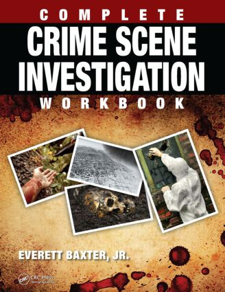 Complete Crime Scene Investigation Workbook by Everett Baxter Jr., 9781498701426