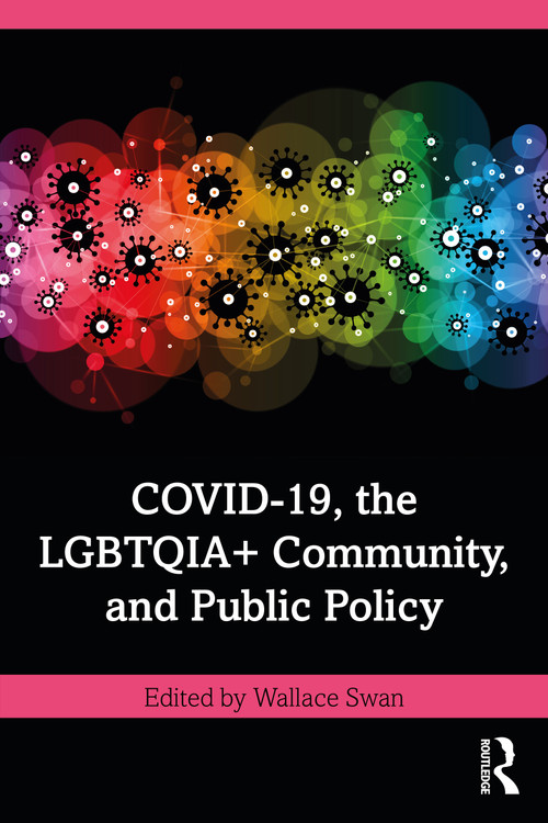 COVID-19, the LGBTQIA+ Community, and Public Policy by Wallace Swan, 9781032219585