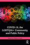 COVID-19, the LGBTQIA+ Community, and Public Policy by Wallace Swan, 9781032219585
