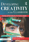 Developing Creativity in the Classroom (Learning and Innovation for 21st-Century Schools) by Todd Kettler, Kristen N. Lamb, Dianna R. Mullet, 9781618218049
