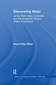 Discovering Water (James Watt, Henry Cavendish and the Nineteenth-Century 'Water Controversy') - 9781138258457 by David Philip Miller, 9781138258457