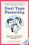 Duct Tape Parenting (A Less is More Approach to Raising Respectful, Responsible and Resilient Kids) by Vicki Hoefle, 9781937134181