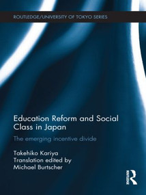Education Reform and Social Class in Japan (The emerging incentive divide) - 9781138851771 by Takehiko Kariya, 9781138851771