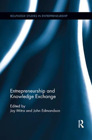 Entrepreneurship and Knowledge Exchange by Jay Mitra, John Edmondson, 9781138617032