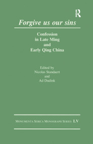 Forgive Us Our Sins (Confession in Late Ming and Early Qing China) by Ad Dudink, Nicolas Standaert, 9783805005401