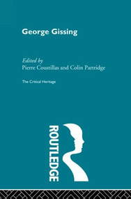 George Gissing (The Critical Heritage) by Pierre Coustillas, Collin Partridge, 9780415869638