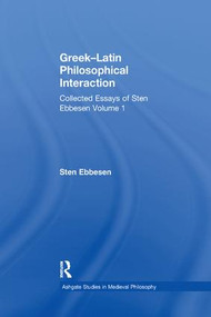 Greek-Latin Philosophical Interaction (Collected Essays of Sten Ebbesen Volume 1) - 9781138278271 by Sten Ebbesen, 9781138278271